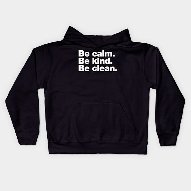 Be calm. Be kind. Be clean. Kids Hoodie by Chestify